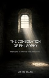 The Consolation of Philosophy - Michael Collins - 9798245475165