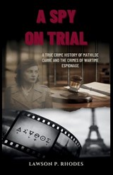 A Spy on Trial - Lawson P Rhodes - 9798245478449
