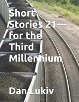 Short Stories 21-for the Third Millennium - Dan Lukiv - 9798245502939