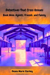 Detectives That Cross Oceans - Deana Marie Starkey - 9798245503240