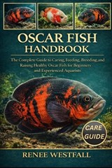 Oscar Fish Handbook - Renee Westfall - 9798245504858