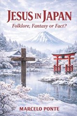 Jesus in Japan - Marcelo Ponte - 9798245509556
