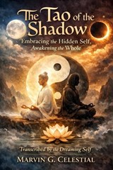 The Tao of the Shadow - Marvin G Celestial - 9798245510965