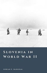 Slovenia in World War II - Adrian E Markham - 9798245519364