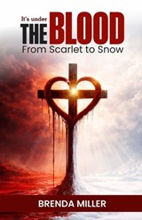 It's Under The Blood - Missionary Brenda Miller ; Brenda Miller - 9798245531434