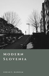 Modern Slovenia - Adrian E Markham - 9798245544281