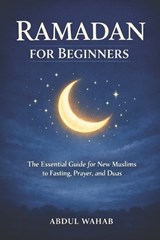 Ramadan for Beginners - Abdul Wahab - 9798245565910