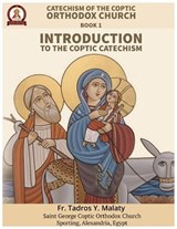 Catechism of the Coptic Orthodox Church - Volume 1 Book 1: Introduction to the Coptic Catechism - Bishoy Boshra Behnam - 9798245589121