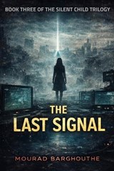 The Last Signal - Mourad Barghouthe - 9798245595566