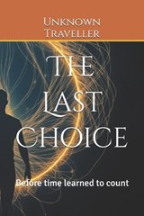 The Last Choice - Unknown Traveller - 9798245611235