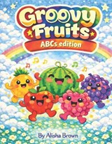 Groovy Fruit - Alisha Rose Brown - 9798245613574