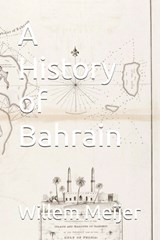 A History of Bahrain - Willem Meijer - 9798245627656