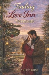 Finding Love INN Vermont - Scarlet Rose - 9798245632308