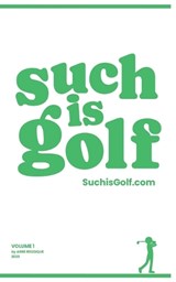 Such Is Golf - Volume 1 - Arne Reodique ; Such Is Golf - 9798245636863