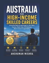 Australia for High-Income Skilled Careers - Anshuman Mishra - 9798245650371