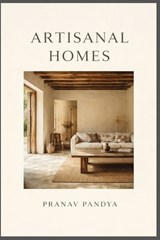 Artisanal Homes - Pranav Pandya - 9798245651811