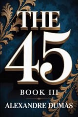 The Forty-Five - Alexandre Dumas - 9798245655130