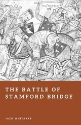 The Battle of Stamford Bridge - Jack Whitaker - 9798245685304