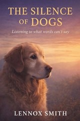 The Silence of Dogs - Lennox Smith - 9798245689319