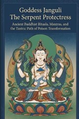 Goddess Janguli The Serpent Protectress - Swati Bisht - 9798245697789