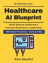 Healthcare AI Blueprint - Ravi Rajput - 9798245700328