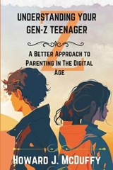 Understanding Your Gen-Z Teenager - Howard J McDuffy - 9798245772110
