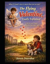 Calvin and Pudge and The Flying Valentine. What if Cupid's story is more than just arrows? - Steven Doornbos - 9798245801513