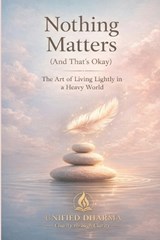 Nothing Matters (And That's Okay) - Unified Dharma - 9798245803340
