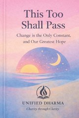 This Too Shall Pass - Unified Dharma - 9798245806525