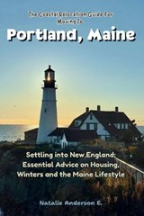 The Coastal Relocation Guide for Moving to Portland - Natalie Anderson E - 9798245806532