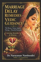 Marriage Delay Remedies - Vedic Guidance - Narayanan Namboodiri - 9798245806631