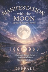 Manifestation with the Moon - Deepali - 9798245809526