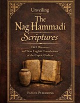 Unveiling The Nag Hammadi Scriptures - Fanuel Publishing - 9798245810522