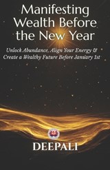 Manifesting Wealth Before the New Year - Deepali - 9798245812007