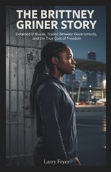 The Brittney Griner Story - Larry Fryer - 9798245834283