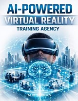 AI-Powered Virtual Reality Training Agency - M K Arman - 9798245845739
