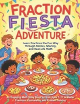 Fraction Fiesta Adventure Learn Fractions the Fun Way Through Stories, Sharing, and Real-Life Math - Mohd Ismail - 9798245924885