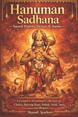 Hanuman Sadhana - Sacred Prayers, Stotras & Aartis - Mayank Agnihotri - 9798245963563
