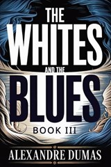 The Whites and the Blues - Alexandre Dumas - 9798245974866