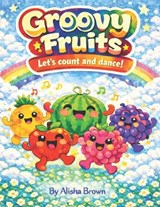 Groovy Fruit - Alisha Rose Brown - 9798245984322