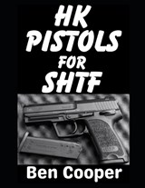 HK Pistols For SHTF - Ben Cooper - 9798246014103