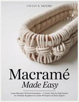 Macramé Made Easy - Vivian S Moore - 9798246026380
