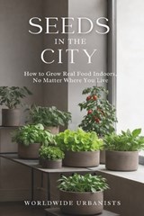 Seeds in the City - Worldwide Urbanists - 9798246029114