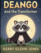 Deango and the Transformer - Gerry Glenn Jones - 9798246033487