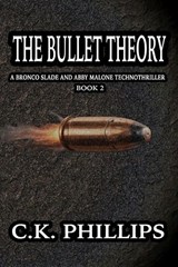 The Bullet Theory - C K Phillips - 9798246040324