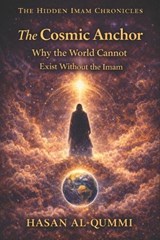 The Cosmic Anchor - Hasan Al-Qummi - 9798246065440