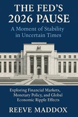 The Fed's 2026 Pause - Reeve Maddox - 9798246095683