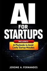 AI for Startups - Jerome A Fernandes - 9798246177679