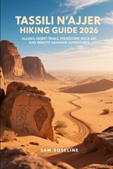 Tassili n'Ajjer Hiking Guide 2026 - Sam Roseline - 9798246183175