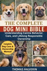 The Complete Dog Mini Bible - Thomas Halverin - 9798246199145